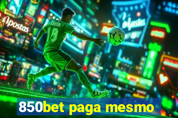 850bet paga mesmo